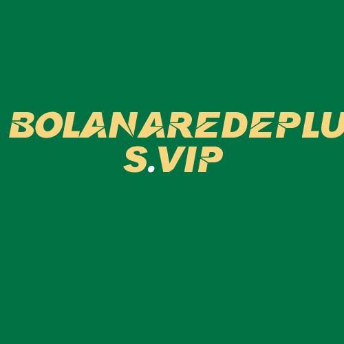 Logo da BOLANAREDEPLUS.VIP